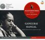 Gangubhai Hangal: Adana, Yaman & Ahir-Bhairav Gangubhai Hangal: Adana, Yaman & Ahir-Bhairav